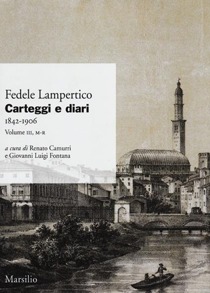 Carteggi e diari (1842-1906). Vol. 3: M-R - Fedele Lampertico - copertina