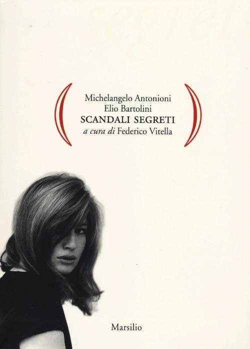 Scandali segreti - Michelangelo Antonioni,Elio Bartolini - copertina