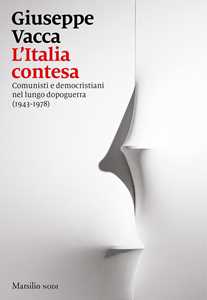 Libro L'Italia contesa. Comunisti e democristiani nel lungo dopoguerra (1943-1978) Giuseppe Vacca