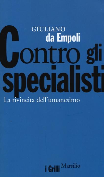 Contro gli specialisti. La rivincita dell'umanesimo - Giuliano Da Empoli - copertina