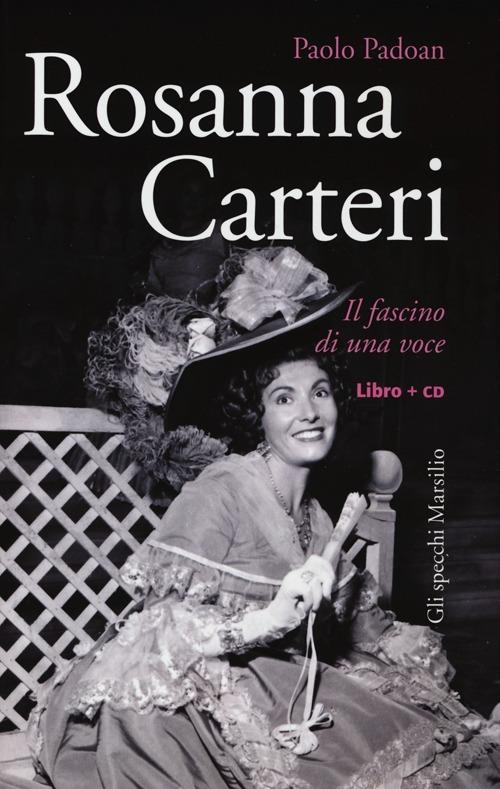 Rosanna Carteri. Il fascino di una voce. Con CD Audio - Paolo Padoan - copertina