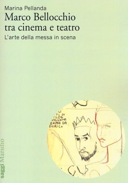 Marco Bellocchio tra cinema e teatro. L'arte della messa in scena - Marina Pellanda - copertina