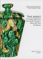 Vetri artistici. Il recupero dell'antico nel secondo Ottocento. Museo del Vetro di Murano. Ediz. illustrata