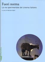 Fuori norma. La via sperimentale del cinema italiano (2000-2012)