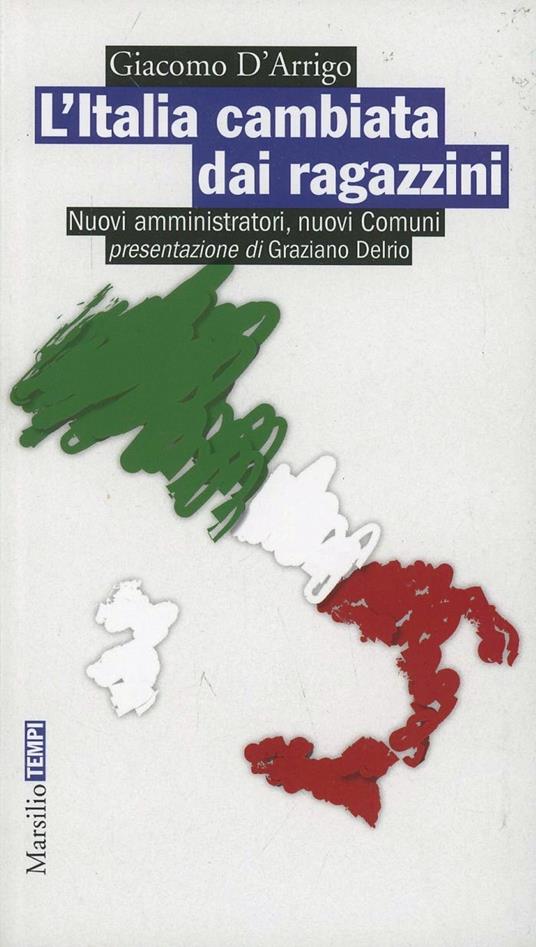 L' Italia cambiata dai ragazzini. Nuovi amministratori, nuovi comuni - Giacomo D'Arrigo - copertina