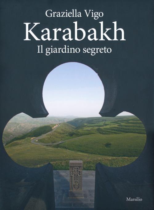 Karabakh. Il giardino segreto. Ediz. multilingue - Graziella Vigo - copertina