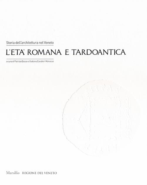 Storia dell'architettura nel Veneto. L'età romana e tardoantica. Ediz. illustrata - copertina
