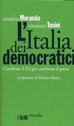 L' Italia dei democratici. Cambiare il Pd per cambiare il paese