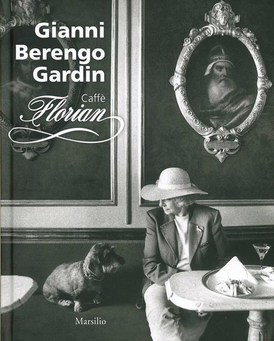 Caffè Florian. Ediz. illustrata - Gianni Berengo Gardin - copertina