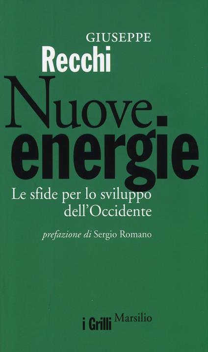 Nuove energie. Le sfide per lo sviluppo dell'Occidente - Giuseppe Recchi - copertina