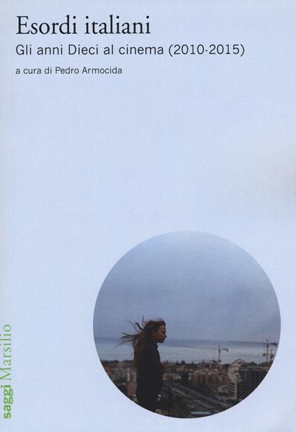 Esordi italiani. Gli anni Dieci al cinema (2010-2015) - copertina