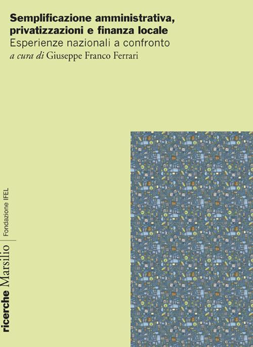 Semplificazione amministrativa, privatizzazione e finanza locale. Esperienze nazionali a confronto - copertina