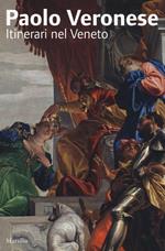 Paolo Veronese. Itinerari nel Veneto. Ediz. illustrata