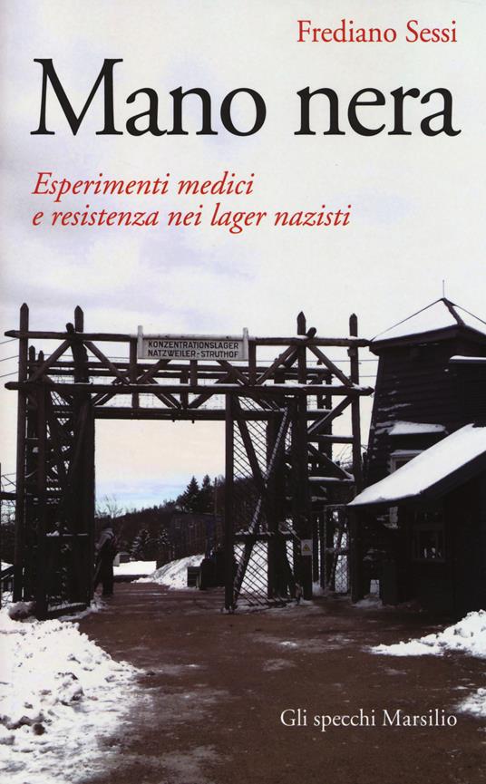 Mano nera. Esperimenti medici e resistenza nei lager nazisti - Frediano Sessi - copertina