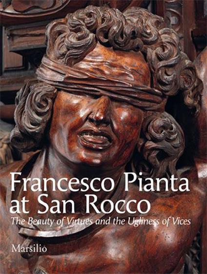 Francesco Pianta at San Rocco. The beauty of virtues and the ugliness of vices. Ediz. illustrata - Chiara Romanelli - copertina