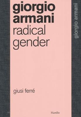 Giorgio Armani. Il sesso radicale. Ediz. inglese - Giusi Ferré - copertina