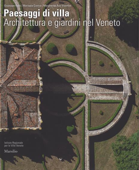 Paesaggi di villa. Architettura e giardini nel Veneto. Ediz. illustrata - Giuseppe Rallo,Mariapia Cunico,Margherita Azzi Visentini - copertina