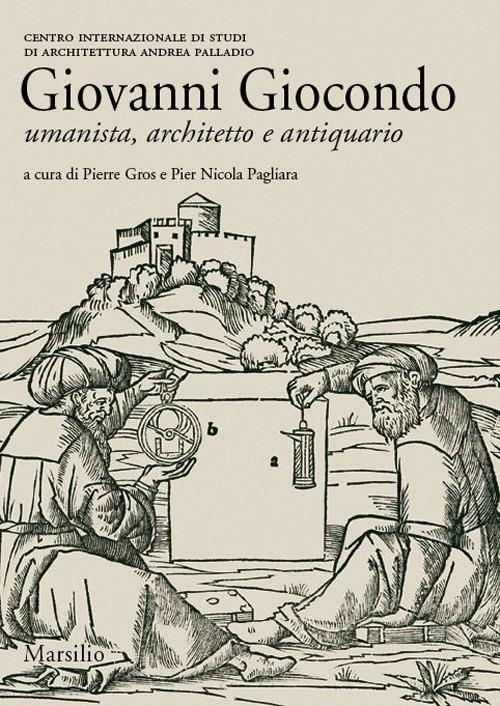 Giovanni Giocondo. Umanista, architetto, antiquario. Ediz. illustrata - copertina