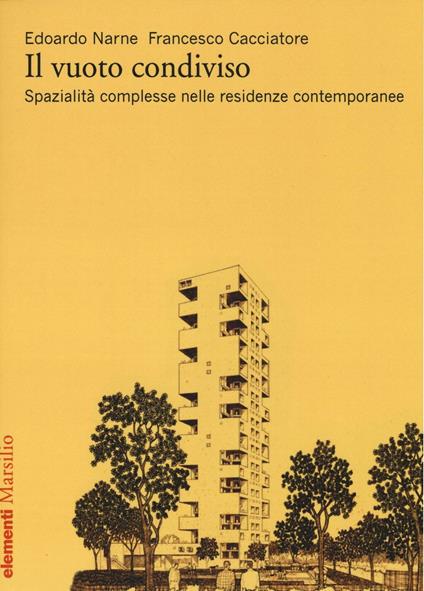 Il vuoto condiviso. Spazialità complesse nelle residenze contemporanee - Edoardo Narne,Francesco Cacciatore - copertina