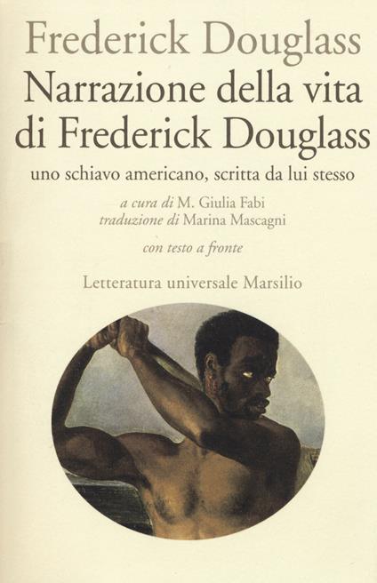 Narrazione della vita di Frederick Douglass, uno schiavo americano, scritta da lui stesso. Testo inglese a fronte - Frederick Douglass - copertina