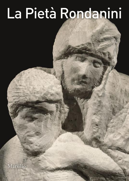 La Pietà Rondanini. Ediz. illustrata - copertina