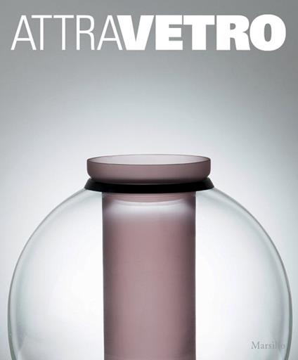 Attravetro. L'arte attraversa il vetro. Ediz. illustrata - copertina