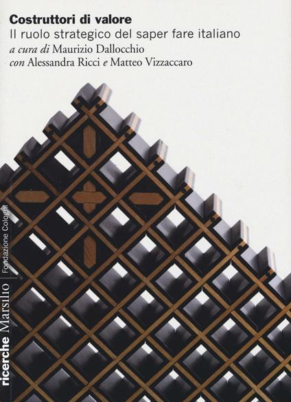 Costruttori di valore. Il ruolo strategico del saper fare italiano - copertina