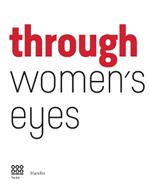 Through women's eyes. From Diane Arbus to Letizia Battaglia. Passion and courage. Ediz. illustrata