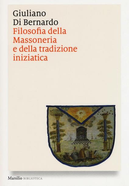 Filosofia della massoneria e della tradizione iniziatica - Giuliano Di Bernardo - copertina