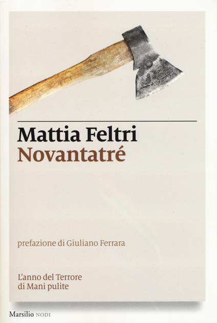 Novantatré. L'anno del terrore di Mani pulite - Mattia Feltri - copertina