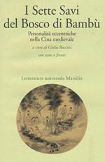 I sette savi del bosco di bambù. Personalità eccentriche nella Cina medievale. Testo cinese a fronte