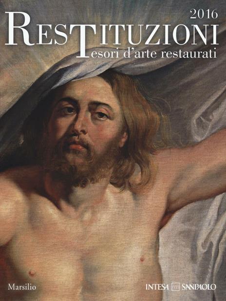 Restituzioni. Tesori d'arte restaurati 2016. Catalogo della mostra (Milano, 1 aprile-17 luglio 2016). Ediz. illustrata - copertina