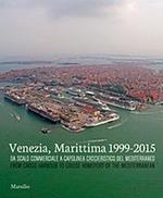 Venezia, Marittima 1999-2015. Da scalo commerciale a capolinea crocieristico del Mediterraneo. Ediz. italiana e inglese