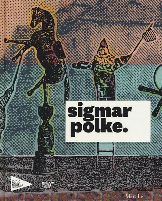 Sigmar Polke. Catalogo della mostra (Venezia, 17 aprile-6 novembre 2016). Ediz. illustrata - copertina