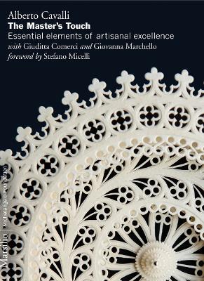 The master's touch: essential elements of artisanal excellence. Ediz. illustrata - Alberto Cavalli - copertina