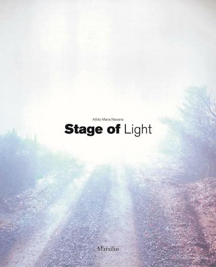 Attilio Maria Navarra. Stage of light. Ediz. italiana e inglese - copertina