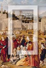 Venezia, gli Ebrei e l'Europa (1516-2016). Catalogo della mostra (Venezia, 19 giugno-13 novembre 2016). Ediz. inglese
