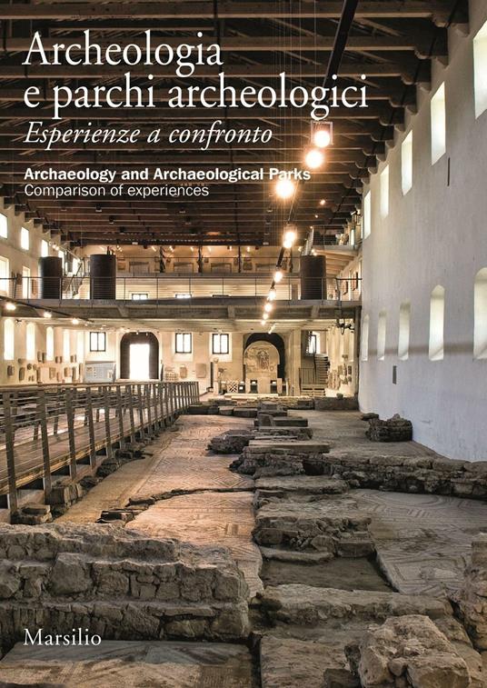 Archeologia e parchi archeologici. Esperienze a confronto. Ediz. italiana e inglese - copertina
