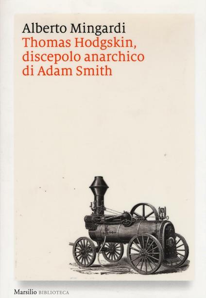 Thomas Hodgskin, discepolo anarchico di Adam Smith - Alberto Mingardi - copertina