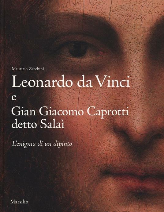 Leonardo da Vinci e Gian Giacomo Caprotti detto Salaì. L'enigma di un dipinto. Ediz. illustrata - Maurizio Zecchini - copertina