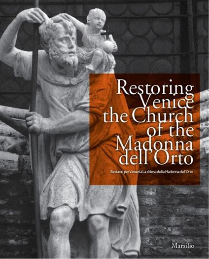 Restoring Venice. The church of the Madonna dell'Orto-Restauri per Venezia. La chiesa della Madonna dell'Orto. Ediz. bilingue - copertina