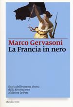 La Francia in nero. Storia dell'estrema destra dalla Rivoluzione a Marine Le Pen