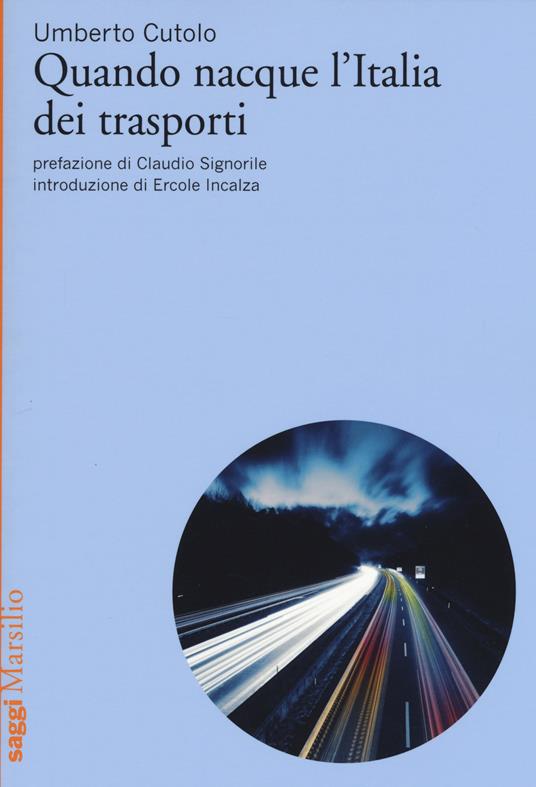 Quando nacque l'Italia dei trasporti - Umberto Cutolo - copertina