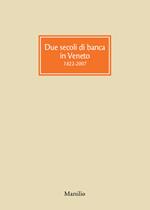 Due secoli di banca in Veneto 1822-2007