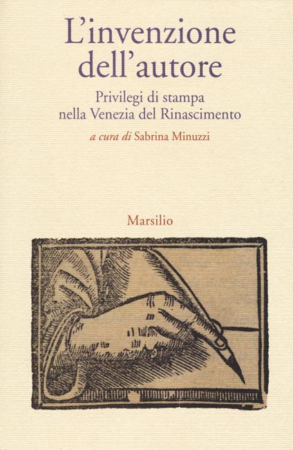 L' invenzione dell'autore. Privilegi di stampa nella Venezia del Rinascimento - copertina