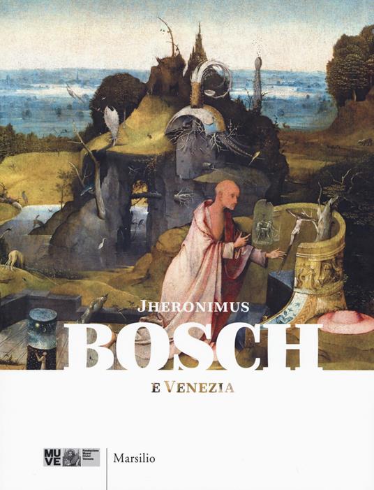 Jheronimus Bosch e Venezia. Catalogo della mostra (18 febbraio-4 giugno 2017). Ediz. a colori - copertina
