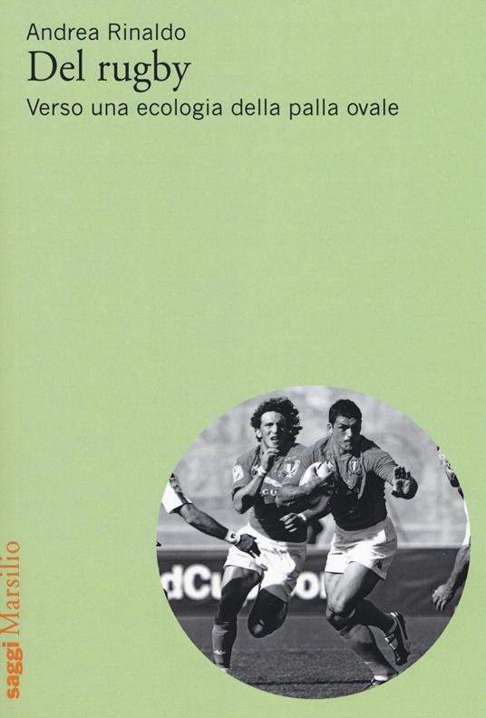 Del rugby. Verso una ecologia della palla ovale - Andrea Rinaldo - copertina