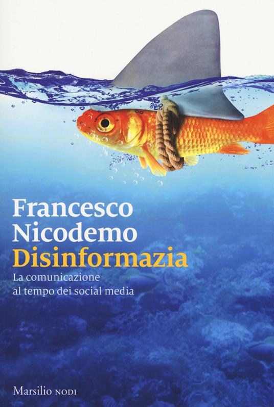 Disinformazia. La comunicazione al tempo dei social media - Francesco Nicodemo - copertina