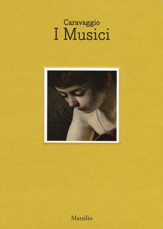 Caravaggio. I musici. Catalogo della mostra (Napoli, 6 maggio- luglio 2017). Ediz. italiana e inglese - copertina