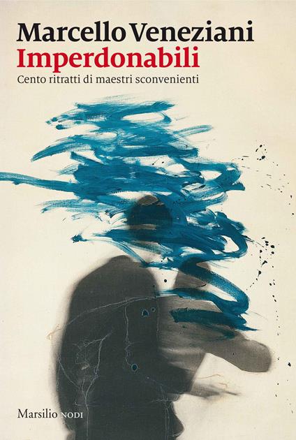 Imperdonabili. Cento ritratti di maestri sconvenienti - Marcello Veneziani - copertina